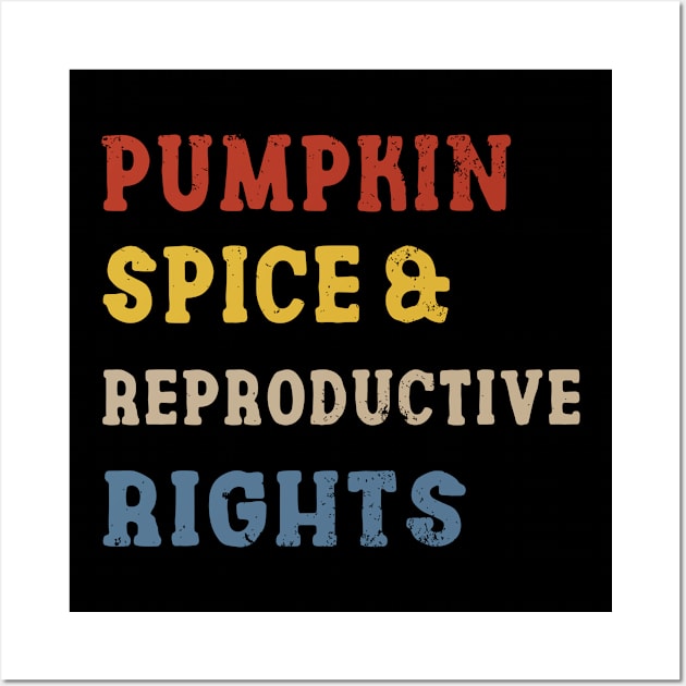 Pumpkin Spice Reproductive Rights Pro Choice Feminist Rights Wall Art by Charaf Eddine